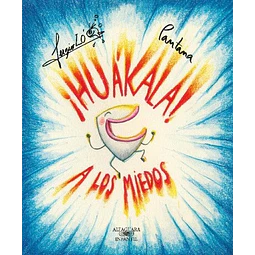 Huákala a los miedos