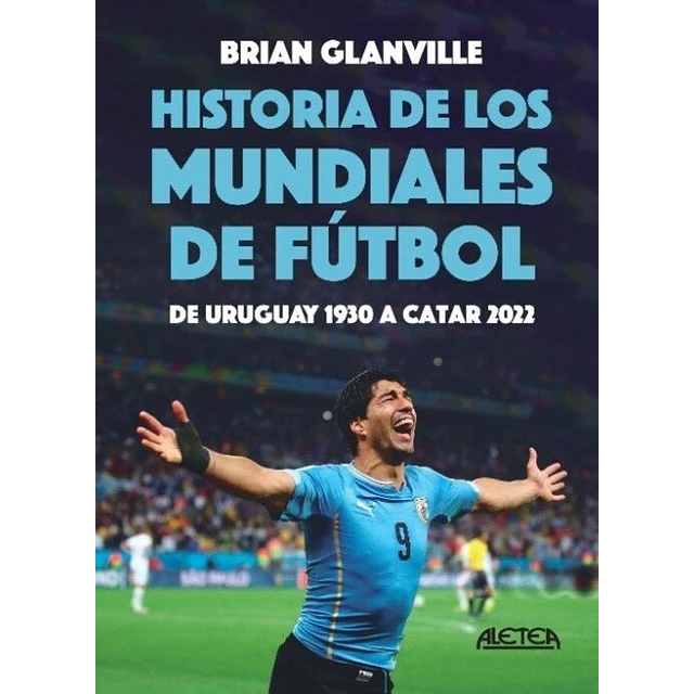 Historia de los mundiales de fútbol: De Uruguay 1930 a Catar 2022