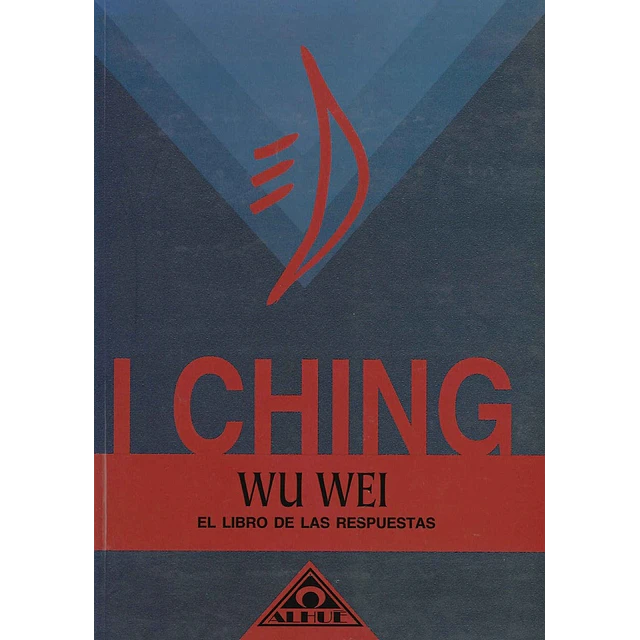 I Ching. El libro de las respuestas