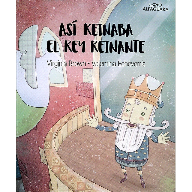 Así reinaba el rey reinante