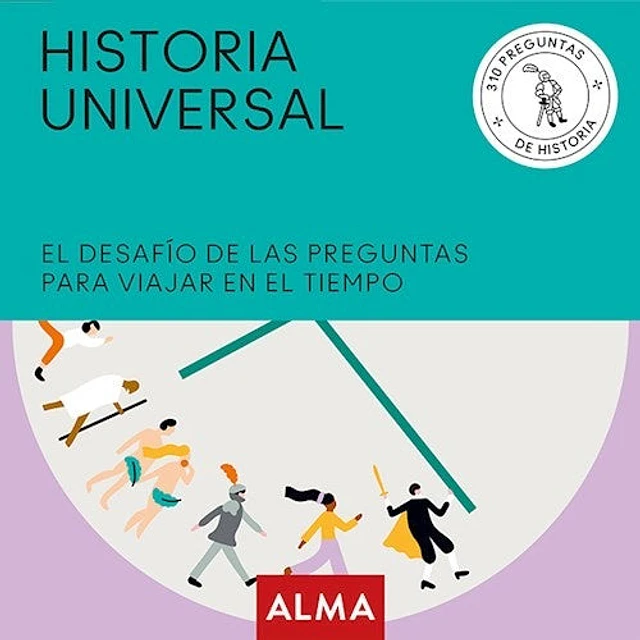 Historia universal. El desafío de las preguntas para viajar en el tiempo