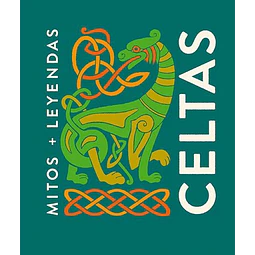 Mitos + Leyendas: Celtas