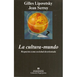 La cultura-mundo. Respuesta a una sociedad desorientada