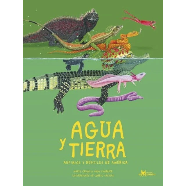 Agua y tierra. Anfibios y reptiles de América
