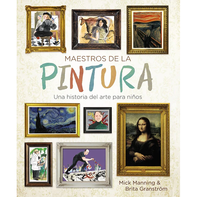 Maestros de la pintura: Una historia del arte para niños