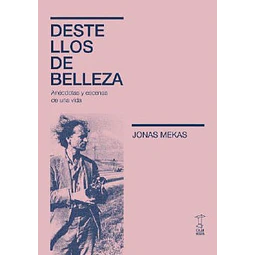 Destellos de belleza. Anécdotas y escenas de una vida