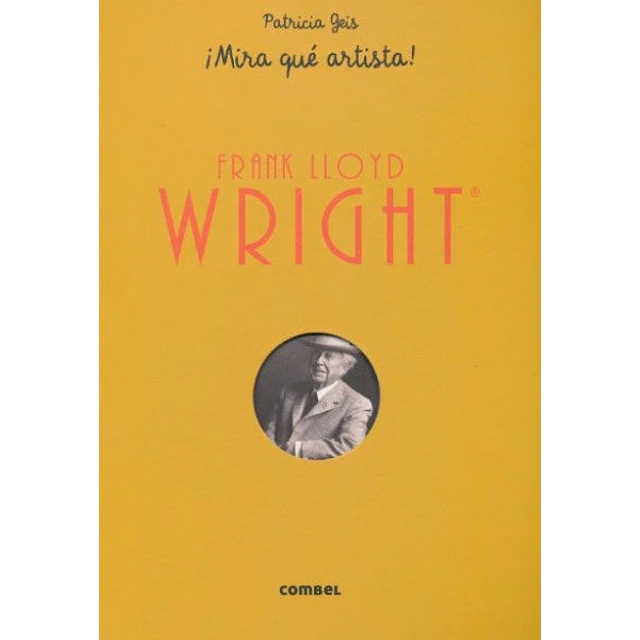 Frank Lloyd Wright ¡Mira qué artista!