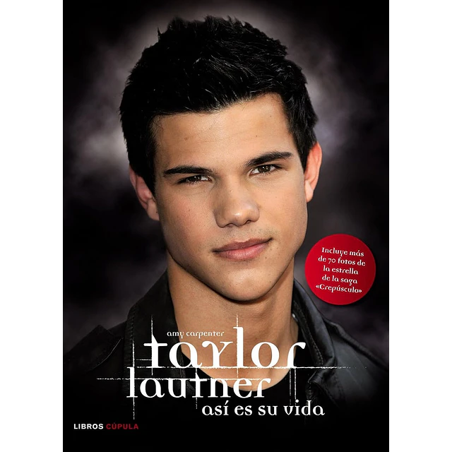 Taylor Lautner: Así es su vida