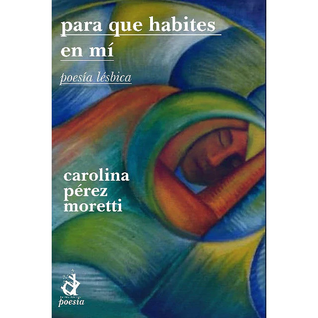 Para que habites en mí. Poesía lesbica