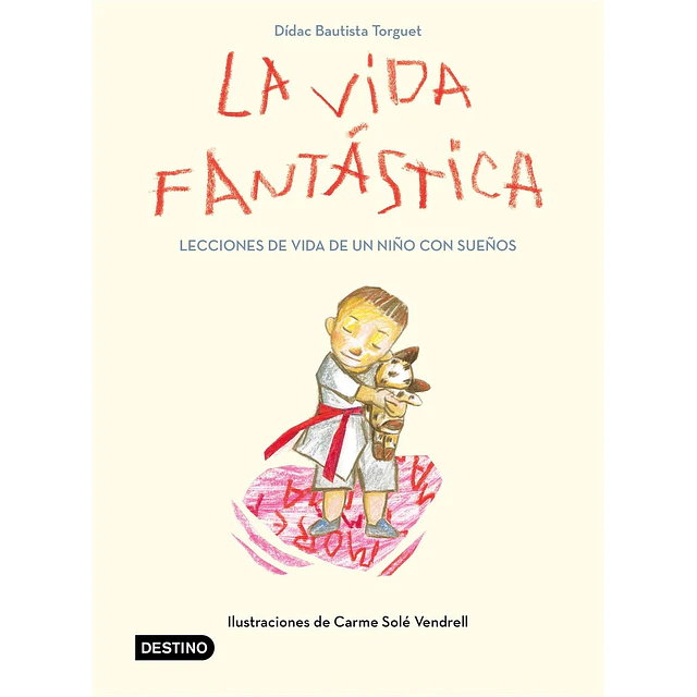La vida fantástica. Lecciones de vida de un niño con sueños