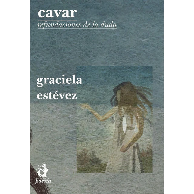 Cavar. Refundaciones de la duda