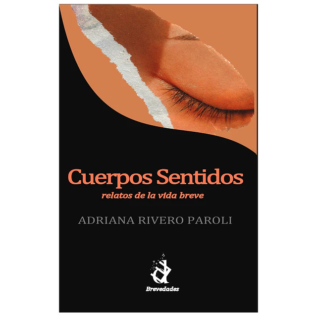 Cuerpos sentidos. Relatos de la vida breve