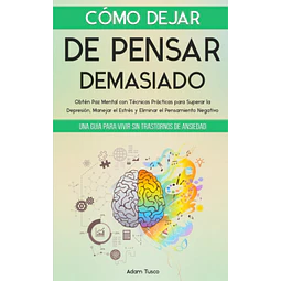 Cómo dejar de pensar demasiado
