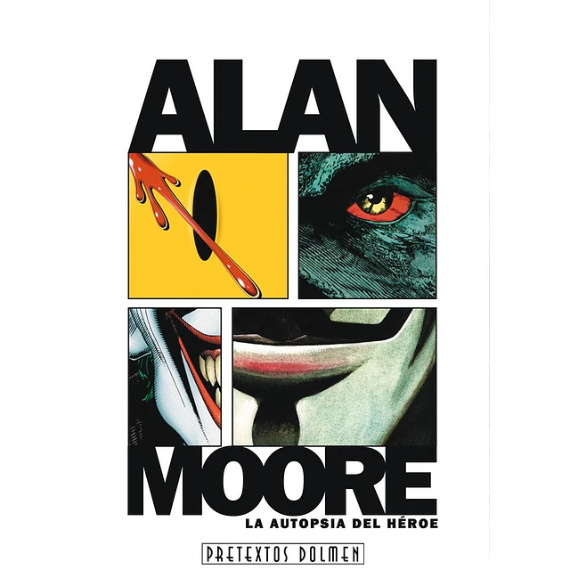 Alan Moore, la autopsia del héroe