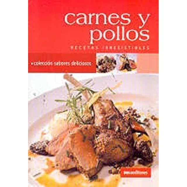 Carnes y pollos. Recetas irresistibles