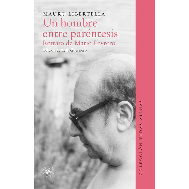 Un hombre entre paréntesis: Retrato de Mario Levrero