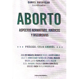 Aborto. Aspectos normativos, jurídicos y discursivos