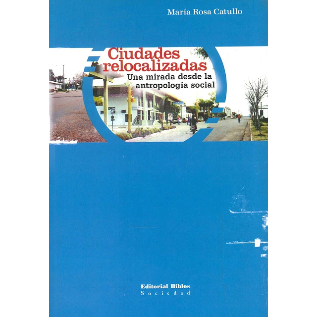 Ciudades relocalizadas. Una mirada desde la ntropología social