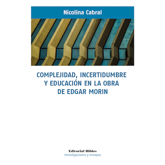 Complejidad, incertidumbre y educación en la obra de Edgar Morin