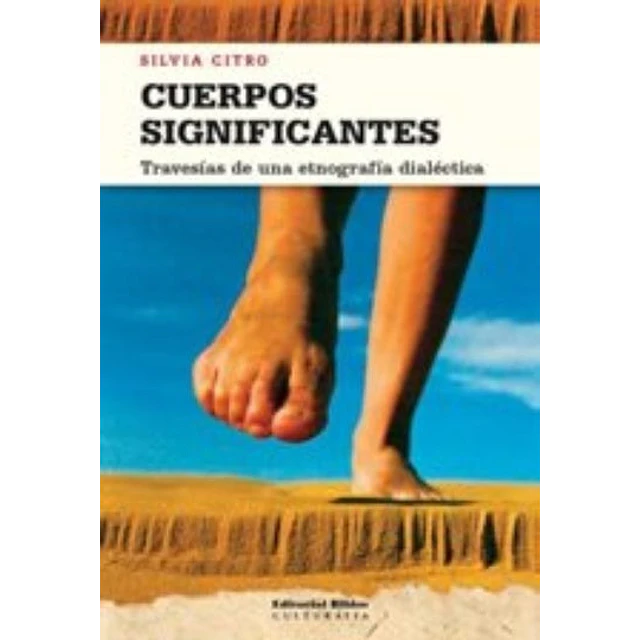 Cuerpos significantes. Travesías de una etnografía dialéctica