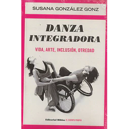 Danza integradora. Vida, arte, inclusión, otredad