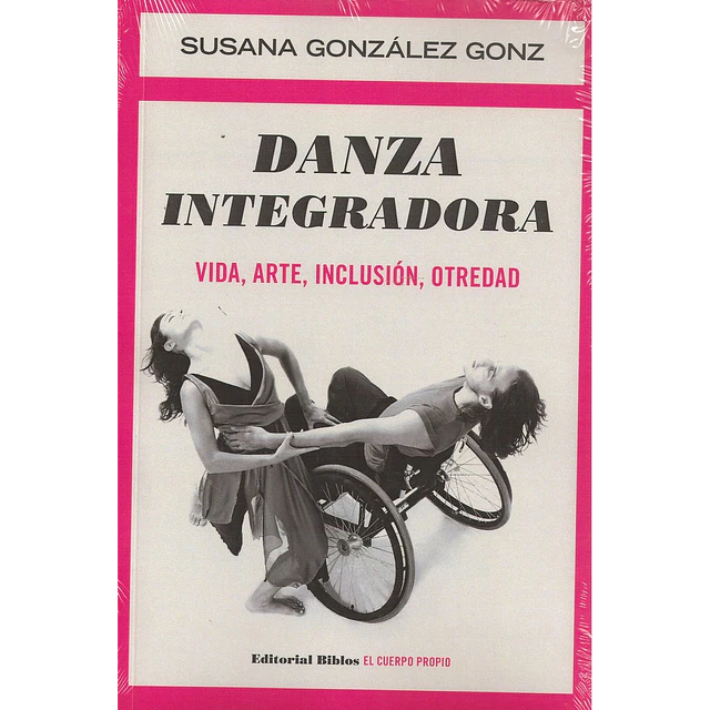 Danza integradora. Vida, arte, inclusión, otredad
