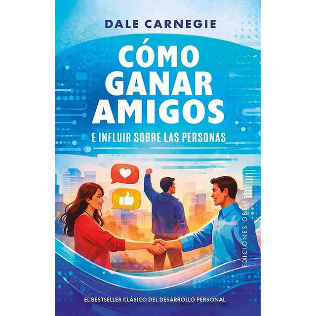 Cómo ganar amigos e influir sobre las personas