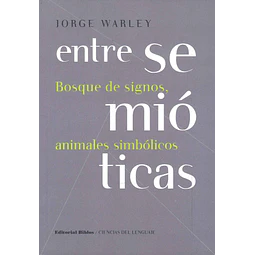 Entre semióticas. Bosque de signos, animales simbólicos