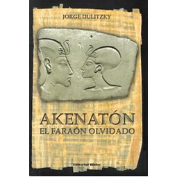 Akenatón. El faraón olvidado