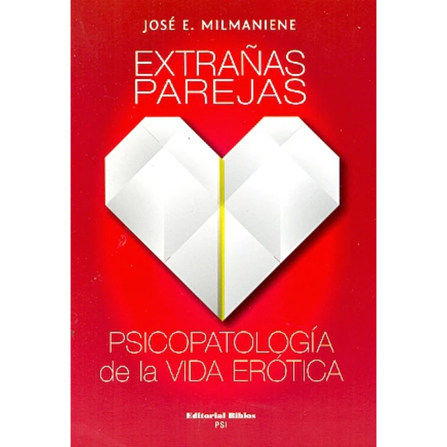 Extrañas parejas. Psicopatología de la vida erótica