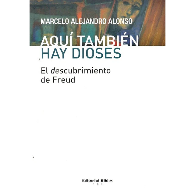 Aquí también hay dioses. El descubrimiento de Freud