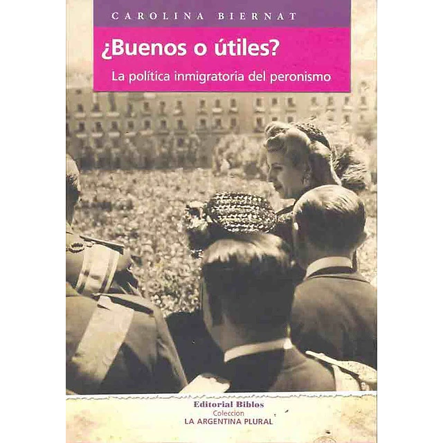 Buenos o útiles?. La política inmigratoria del peronismo
