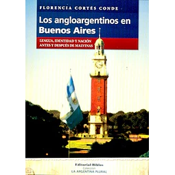 Los angloargentinos en Buenos Aires. Lengua, identidad y nación antes y después de Malvinas