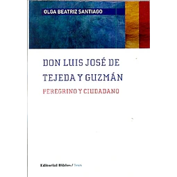 Don Luis José de Tejeda y Guzmán. Peregrino y ciudadano