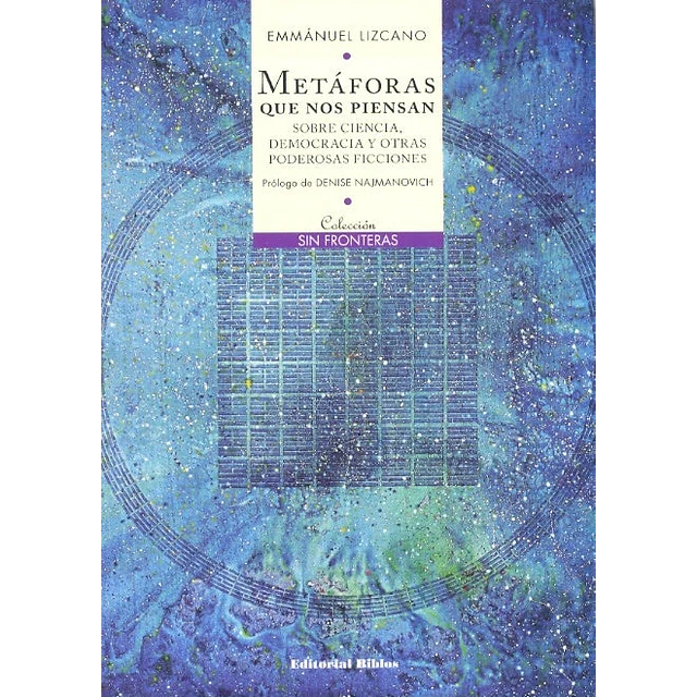 Metáforas que nos piensan. Sobre ciencia, democracia y otras poderosas ficciones