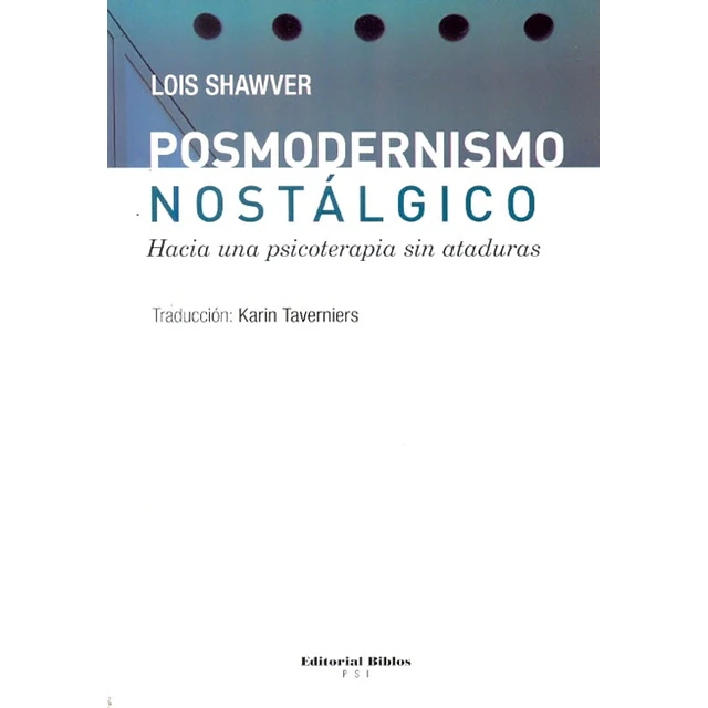 Posmodernismo nostálgico. Hacia una psicoterapia sin ataduras