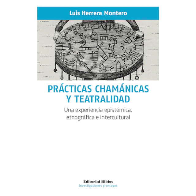 Prácticas chamánicas y teatralidad. Una experiencia epistémica, etnográfica e intercultural