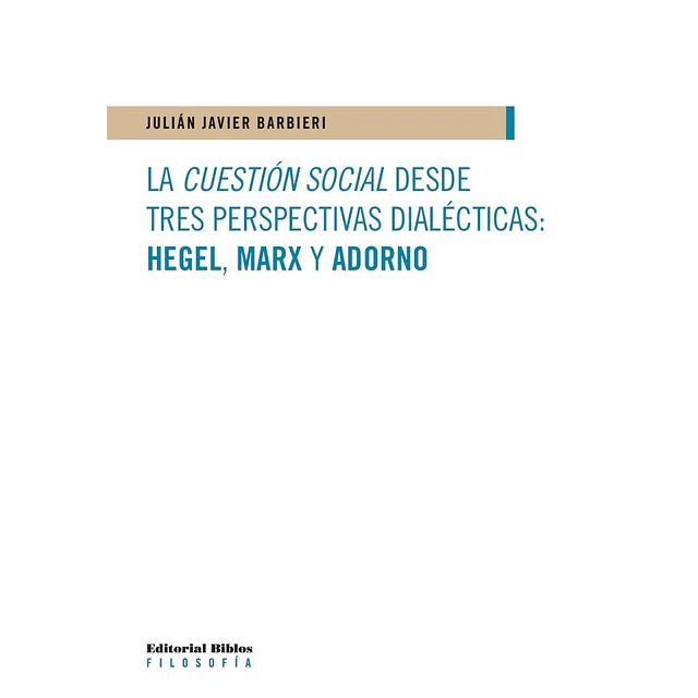 La cuestión social desde tres perspectivas dialécticas: Hegel, Marx y Adorno