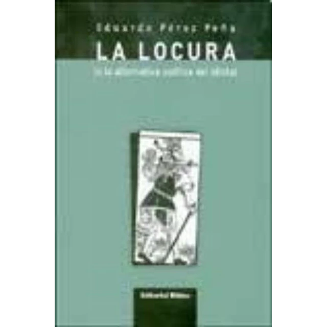 La locura (o la alternativa política del idiota)
