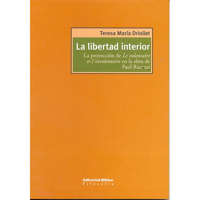 La libertad interior. La proyección de Le volontaire et l'involontaire en la obra de Paul Ricoeur