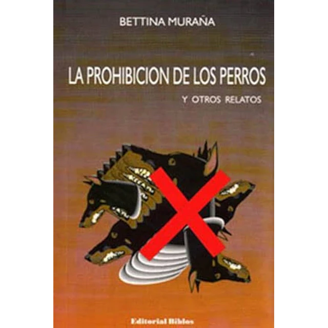 La prohibición de los perros y otros relatos