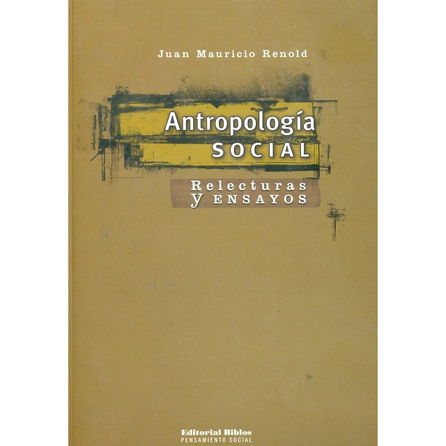 Antropología social: relecturas y ensayos
