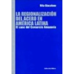 Regionalización del acero en América Latina, La. El caso del Consorcio Amazonia