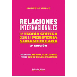 Relaciones internacionales. Una teoría crítica desde la periferia sudamericana. 2ª ed