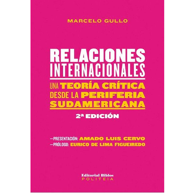 Relaciones internacionales. Una teoría crítica desde la periferia sudamericana. 2ª ed