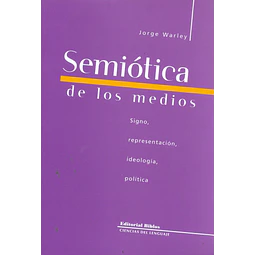 Semiótica de los medios. Signo, representación, ideología, política