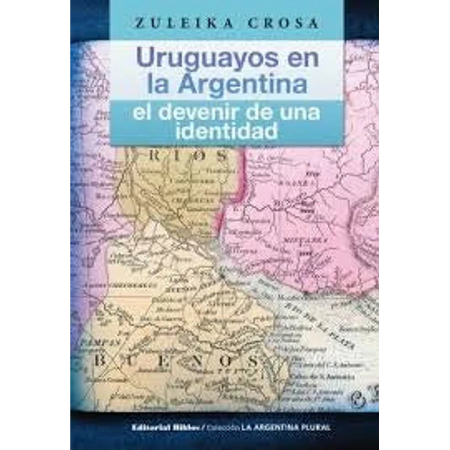 Uruguayos en la Argentina: el devenir de una identidad