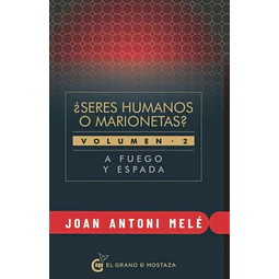 Seres humanos o marionetas? Vol. 2. A fuego y espada