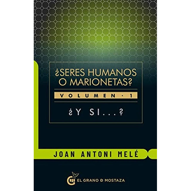 Seres humanos o marionetas? Vol. 1. Y si... ?