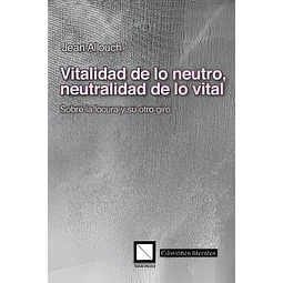 Vitalidad de lo neutro, neutralidad de lo vital